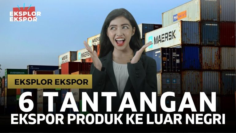 Tantangan Utama Eksportir dan Solusi Jitu Membidik Pasar Global dengan Cermat